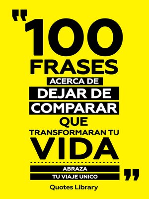 cover image of 100 Frases Acerca De Dejar De Comparar Que Transformaran Tu Vida--Abraza Tu Viaje Unico